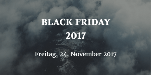 Black Friday - wir alle freuen uns drauf