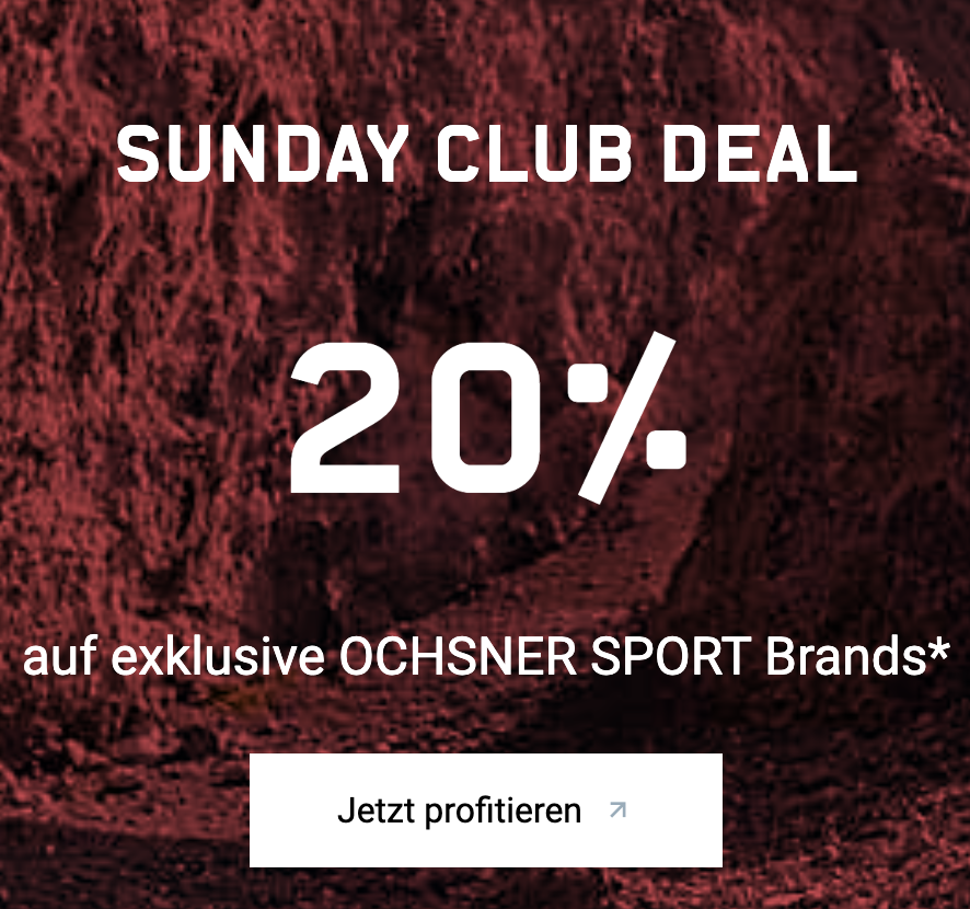 SUNDAY CLUB DEAL – 20% AUF EXKLUSIVE OCHSNER SPORT BRANDS