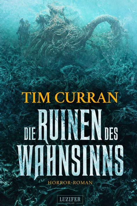 Die Ruinen des Wahnsinns von Tim Curran gratis bei Orell Fuessli und Amazon