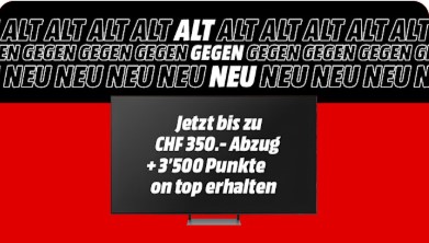 MediaMarkt – Bis zu CHF 350.– Bonus + 3’500 Punkte auf TVs