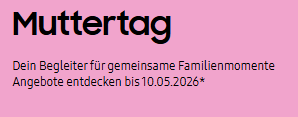 Samsung Muttertag-Rabattcodes mit diversen Rabatten, z.B. Galaxy Buds4 Pro + Galaxy S26 (512GB) + 32″ Smart Monitor M5 M50F FHD