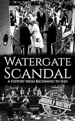 Watergate Scandal: A History from Beginning to End (English Edition) gratis als Kindle-Ausgabe bei Amazon