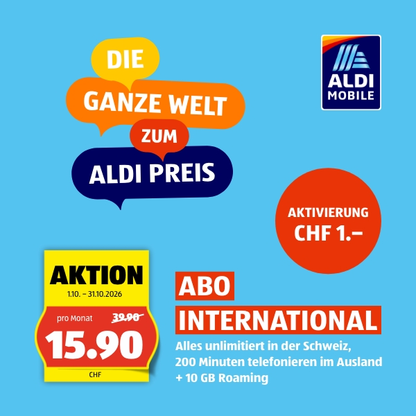 ALDI mobile Abo International: Alles unlimitiert in der Schweiz für CHF 15.90 statt CHF 39.90