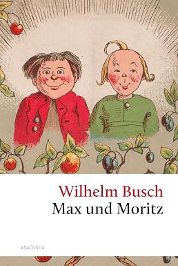 Max und Moritz: Ungekürzte Originalausgabe (Klassiker als Hardcover)