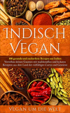 Indisch Vegan: 100 gesunde und zuckerfreie Rezepte aus Indien (kindle)
