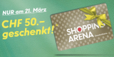 [Lokal] CHF 250.- Shopping Arena Gutschein für CHF 200.-