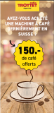 3mal 50CHF gratis Kaffee für Neukunden bei Café Trottet bei Kauf einer Kaffeemaschine in den letzten 18 Monaten in der Schweiz