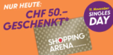 Nur am Singles Day: CHF 50.- Gutschein geschenkt - Shopping Arena St.Gallen