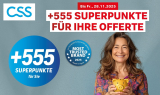 Gratis 555 Superpunkte mittels unverbindlicher CSS-Offerte sichern (entspricht 5.55 Franken)