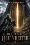 Gratis Kindle eBook: Der letzte Lilienreiter