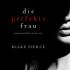 Gratis-Psychothriller: «Die perfekte Frau» – Band Eins