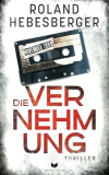 Kindle: Die Vernehmung: Temporeicher psychologischer Thriller voller unerwarteter Wendungen (Seifert und Theurer – Thriller 1)