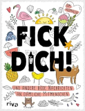 Fick dich!: Und andere böse Nachrichten an dämliche Mitmenschen – humoristisches Malbuch