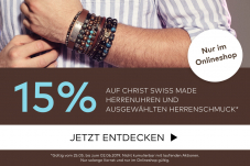 15% Rabatt auf Christ Swiss Made Uhren & ausgewählten Herrenschmuck